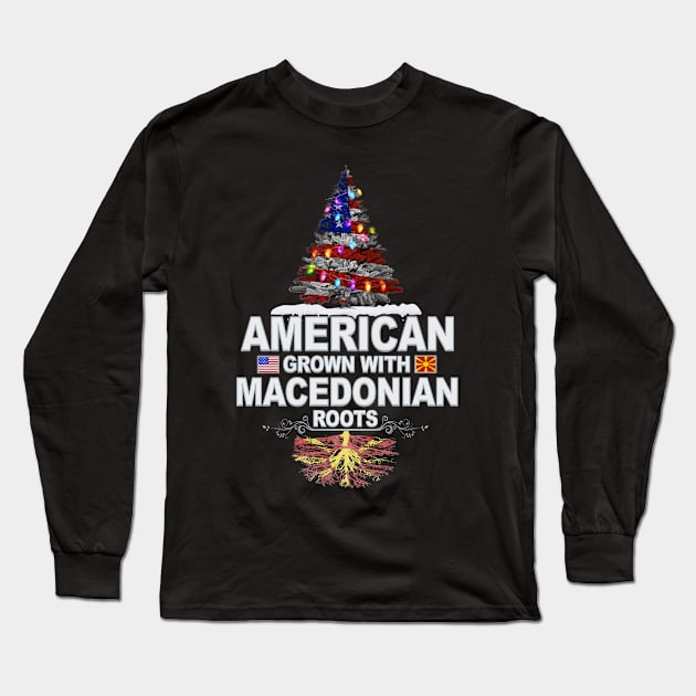 Christmas Tree  American Grown With Macedonian Roots - Gift for Macedonian From Macedonia Long Sleeve T-Shirt by Country Flags